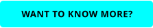 WANT TO KNOW MORE?