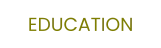 EDUCATION